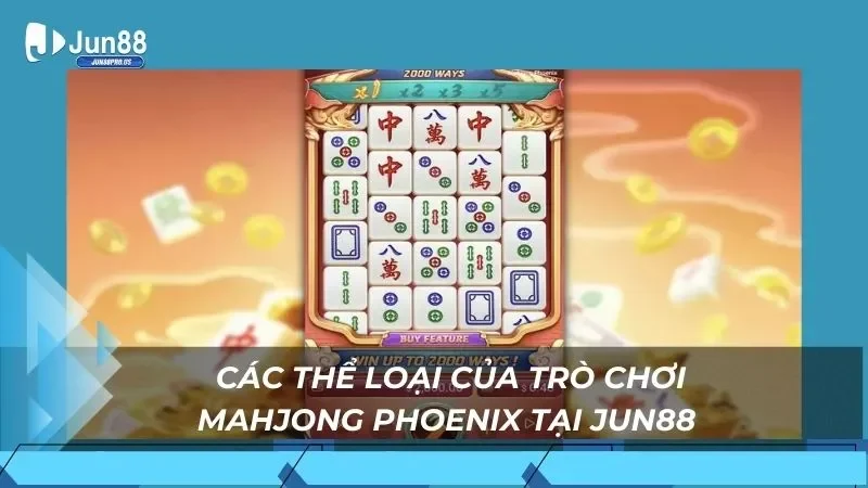 Các thể loại của trò chơi Mahjong Phoenix tại Jun88 