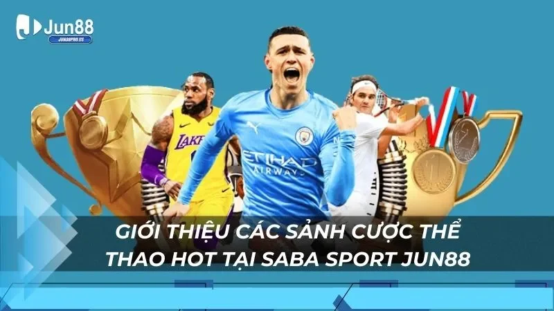 Giới thiệu các sảnh cược thể thao hot tại Saba Sport Jun88