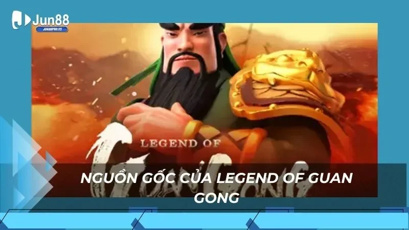 Nguồn gốc của Legend of Guan Gong