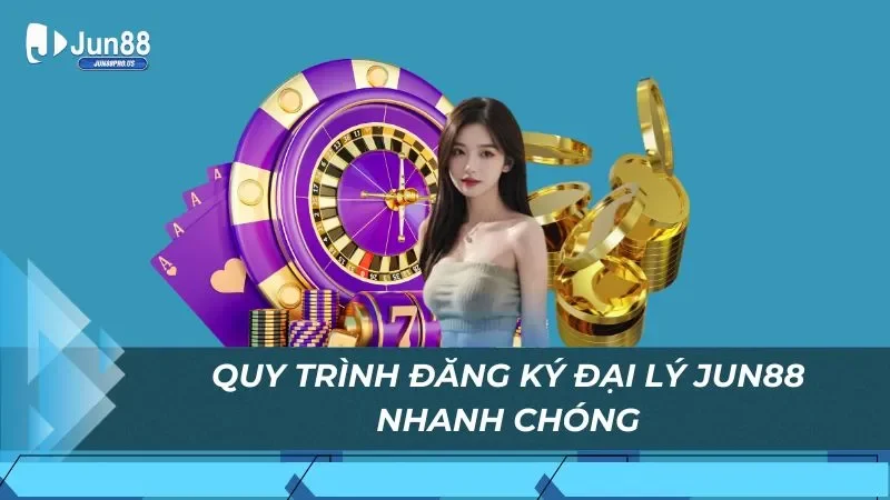 Quy trình đăng ký đại lý Jun88 nhanh chóng